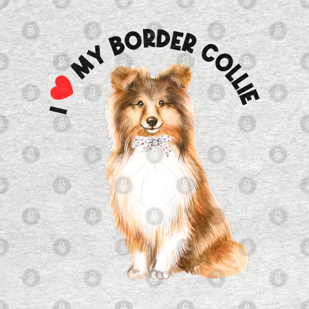 I Love My Border Collie Cute Border Collie Puppy Dog by AdrianaHolmesArt